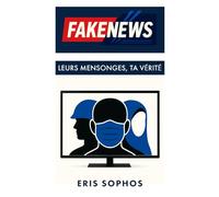 Fakenews: Leurs mensonges, ta vérité (Pouvoir, culture et société)