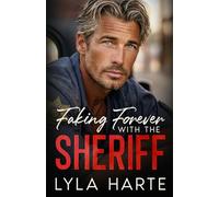 Faking Forever with the Sheriff: A fake engagement secret baby romance