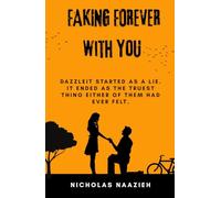 FAKING FOREVER WITH YOU: It started as a lie. It ended as the truest thing either of them had ever felt.