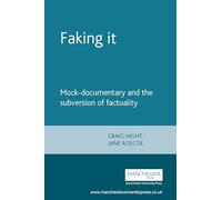 Faking it: Mock-documentary and the subversion of factuality