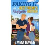 Faking It With My Best Friend's Firefighter Brother: A Sweet Small-Town Slow Burn Romance: 1 (Lake Harbor)