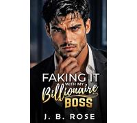Faking It with My Billionaire Boss: A Billionaire Boss Romance: 1 (Faking Forever)