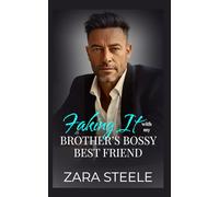 Faking It with my Brother's Bossy Best Friend: An Age Gap Second Chance Romance (The Trouble Series)