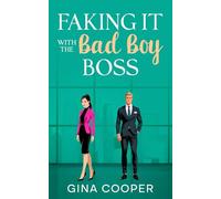 Faking It With The Bad Boy Boss: A Brother’s Best Friend Forced Proximity Romance