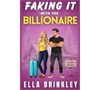 Faking It with the Billionaire: An Enemies to Lovers Sweet Romance