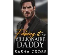 Faking it with the Billionaire Daddy: A small town enemies-to-lovers romance