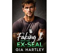 Faking It with the Ex-SEAL: A Military Opposites Attract Grumpy Sunshine Romance
