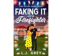 Faking It With the Firefighter: A Small-Town Fake Dating Second-Chance Romance: 2 (Pine Hollow Hearts Series)