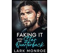 Faking It with the Star Quarterback: An Enemies to Lovers Brother’s Best Friend Romance (Dirty Plays Series)