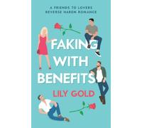 Faking with Benefits: A Friends to Lovers Reverse Harem Romance (Why Choose Standalones)