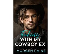 Faking with My Cowboy Ex: A Second Chance Fake Engagement Romance