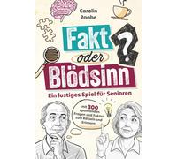 Fakt oder Blödsinn? Gedächtnistraining und Demenz-Beschäftigung für Senioren. Das Spiel mit 300 spannenden Fragen und Fakten zum Rätseln und Erinnern inkl. Gesprächsimpulse