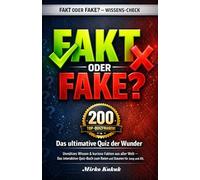 FAKT ODER FAKE? - Das ultimative Quiz der 200 Wunder: Unnützes Wissen & kuriose Fakten aus aller Welt. Das interaktive Quiz-Buch zum Raten und Staunen ... und Alt. (FAKT ODER FAKE? - Wissens-Check)
