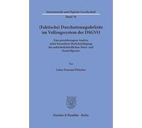(Faktische) Durchsetzungsdefizite im Vollzugssystem der DSGVO: Eine praxisbezogene Analyse unter besonderer Berücksichtigung der aufsichtsbehördlichen Warn- und Kontrollpraxis