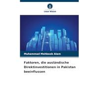 Faktoren, die ausländische Direktinvestitionen in Pakistan beeinflussen