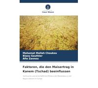 Faktoren, die den Maisertrag in Kanem (Tschad) beeinflussen: Technische und wirtschaftliche Effizienz des Maisanbaus in der Region Kanem im Tschad