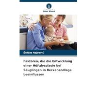 Faktoren, die die Entwicklung einer Hüftdysplasie bei Säuglingen in Beckenendlage beeinflussen