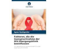 Faktoren, die die Inanspruchnahme der HIV-Übergangsklinik beeinflussen: HIV-Übergangsklinik-Dienstleistungen für junge Erwachsene mit HIV/AIDS