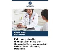 Faktoren, die die Inanspruchnahme von Gesundheitsleistungen für Mütter beeinflussen, Pakistan