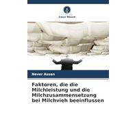 Faktoren, die die Milchleistung und die Milchzusammensetzung bei Milchvieh beeinflussen