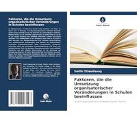 Faktoren, die die Umsetzung organisatorischer Veränderungen in Schulen beeinflussen: Forschungsergebnisse und Bewertung der Theorie