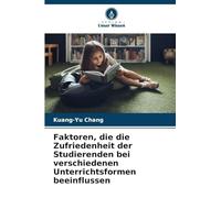 Faktoren, die die Zufriedenheit der Studierenden bei verschiedenen Unterrichtsformen beeinflussen