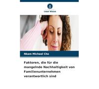 Faktoren, die für die mangelnde Nachhaltigkeit von Familienunternehmen verantwortlich sind
