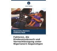 Faktoren, die Kindesmissbrauch und Vernachlässigung unter Nigerianern begünstigen