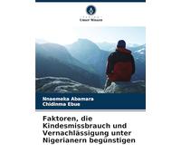 Faktoren, die Kindesmissbrauch und Vernachlässigung unter Nigerianern begünstigen