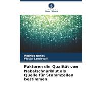 Faktoren die Qualität von Nabelschnurblut als Quelle für Stammzellen bestimmen