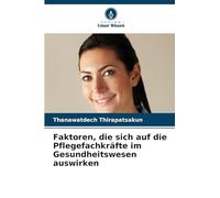 Faktoren, die sich auf die Pflegefachkräfte im Gesundheitswesen auswirken
