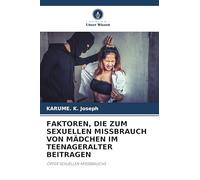 FAKTOREN, DIE ZUM SEXUELLEN MISSBRAUCH VON MÄDCHEN IM TEENAGERALTER BEITRAGEN: OPFER SEXUELLEN MISSBRAUCHS
