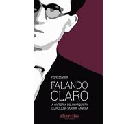 FALANDO CLARO: A historia do anarquista Claro José Sendón Lamela (Oeste [divulgación & ensayo])