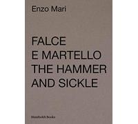 Falce e martello-The hammer and the sickle. Ediz. illustrata: The Hammer and Sickle