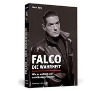 Falco - Die Wahrheit: Wie es wirklich war - sein Manager erzählt. Aktualisierte und erweiterte Neuausgabe