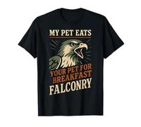 Falcon Mi Mascota Come a tu Mascota en el Desayuno Cetrería Camiseta