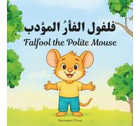 Falfool the Polite Mouse: Bilingual Arabic-English Level1 | Arabic Books for Toddlers 1-3 and Beginners | Perfect for Preschool & Kindergarten Read: little Lessons in Thank You, Please, and More!