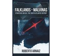 FALKLANDS - MALVINAS: La Llave de la Antártida: Geopolítica, recursos y la batalla oculta por el control del Atlántico Sur en el siglo XXI
