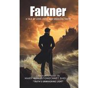 Falkner By Mary Wollstonecraft Shelley (Illustrated & Annotated): A Tale of Love, Duty, and Unveiled Truth