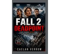 Fall 2 : Deadpoint: A Heart-Pounding Survival Story as Harriet Slater, Arsema Thomas, and Tom Brittney Battle Nature's Deadliest Challenge