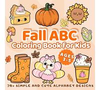 Fall ABC Coloring Book for Kids Ages 3-5: with 30+ Simple and Cute Alphabet Designs for Toddlers from A to Z (Seasons ABC Coloring Book for Kids)