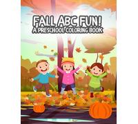 Fall ABC Fun! A Preschool Coloring Book (Color & Learn: The Seasonal Alphabet Series)