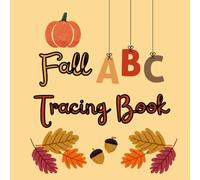 Fall ABC Tracing Book: Fun Alphabet Tracing Workbook for Toddlers and Preschoolers (Ages 3-5)