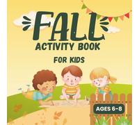 FALL ACTIVITY BOOK FOR KIDS AGES 6-8: Autumn Activity Book For Kids Ages 6-8