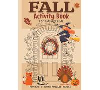Fall Activity Book For Kids: Ages 6-8 | Cozy Puzzles, Laughs, and Learning to Celebrate Autumn, Halloween & Thanksgiving | Includes Fun Facts, Word ... Quiet Times at Home | 7x10 Inches, 110 pages