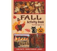 Fall Activity Book For Kids: Ages 8-12 | Cozy Word Puzzles, Laughs, and Learning to Celebrate Autumn, Halloween & Thanksgiving | Includes Jokes, Fun Facts/Coloring, and More | Great for Traveling