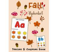 Fall Alphabet Tracing & Coloring Book: Fun and Educational Preschool Learning Activities, Autumn Themed Workbook