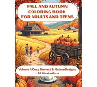 Fall and Autumn Coloring Book for Adults and Teens, Volume 1: Cozy Harvest & Nature Designs