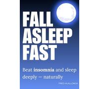 FALL ASLEEP FAST: Beat insomnia and sleep deeply-naturally