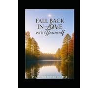 Fall Back In Love With Yourself ( UNDATED PLANNER / JOURNAL): Plan Your Future In Style